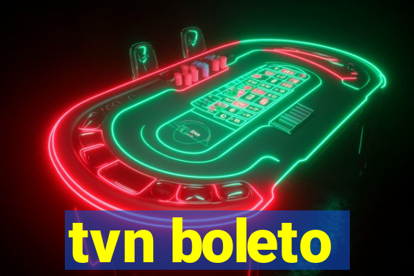 tvn boleto